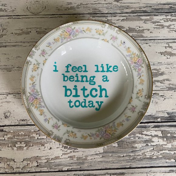 Vintage Upcycled Funny Plates, Being a B*tch, Sarcastic Decor,Country Home Decor - Picture 1 of 1